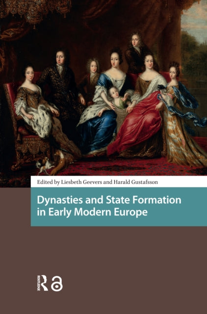 Book cover of: Dynasties and State Formation in Early Modern Europe. By: Liesbeth Geevers