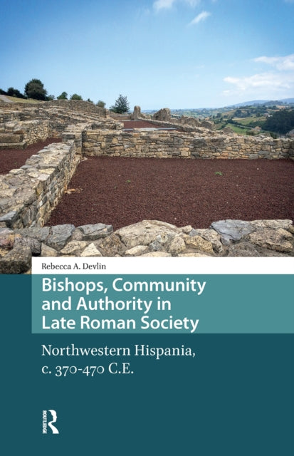Book cover of: Bishops, Community and Authority in Late Roman Society. By: Rebecca Devlin