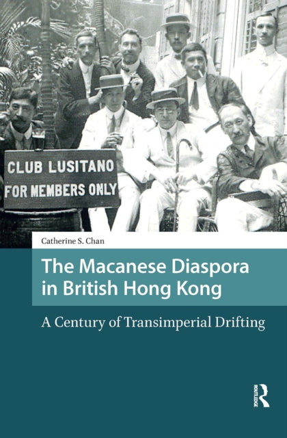 Book cover of: Macanese Diaspora in British Hong Kong. By: CHAN