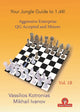 Book cover of: Your Chess Jungle Guide to 1.d4! - Volume 1B - Aggressive Enterprise - QGA and Minors. By: Kotronias
