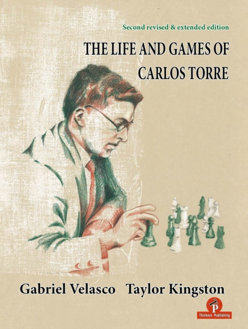 Book cover of: Life and Games of Carlos Torre. By: Kingston