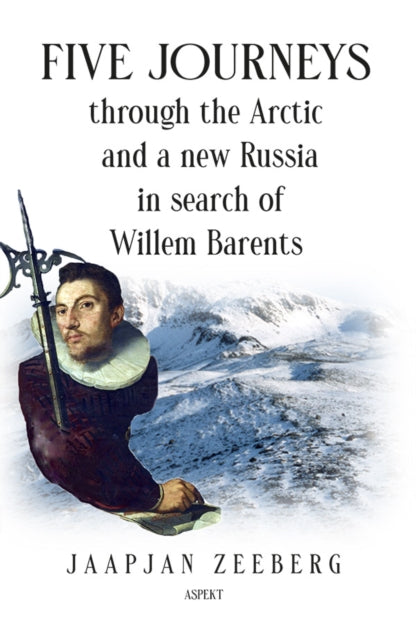 Book cover of: Five Journeys through the Arctic and a new Russia in search of Willem Barents
