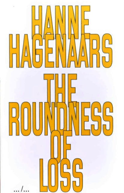 Book cover of: Roundness of Loss. By: Hanne Hagenaars
