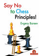 Book cover of: Say No to Chess Principles!. By: Evgeny Bareev Bareev