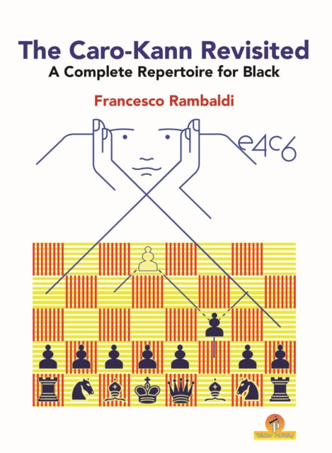 Book cover of: Caro-Kann Revisited - A Complete Repertoire for Black. By: Francesco Rambaldi Francesco