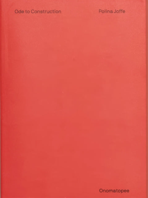 Book cover of: Ode to Construction: Abstraction in the Digital Age. By: Polina Joffe