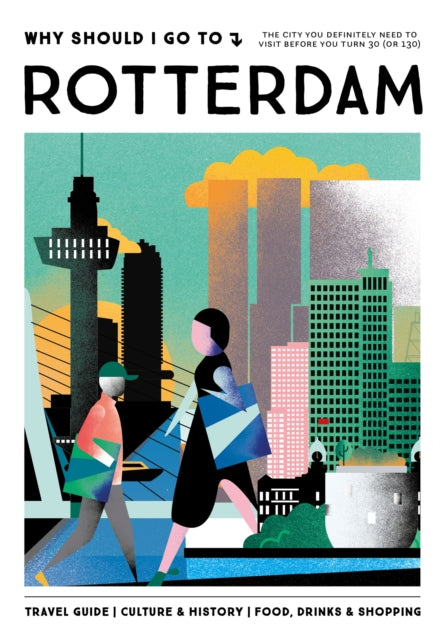 Why Should I Go To Rotterdam 9789493338708 Team WSIGT