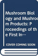 Book cover of: Mushroom Biology and Mushroom Products