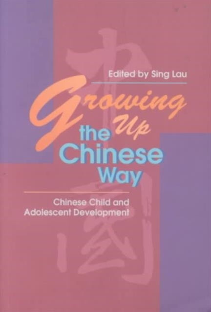Book cover of: Growing up the Chinese Way. By: Lau Sing