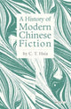 Book cover of: History of Modern Chinese Fiction. By: C. T. Hsia