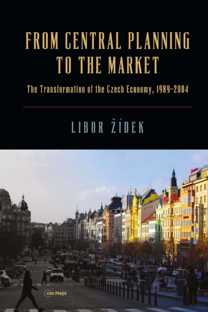 Book cover of: From Central Planning to the Market. By: Libor Zidek