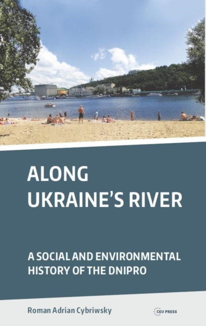 Book cover of: Along Ukraine's River. By: Roman Adrian Cybriwsky