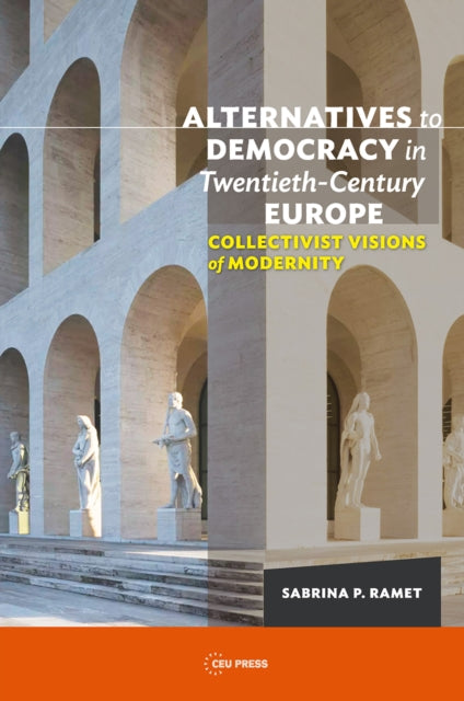Book cover of: Alternatives to Democracy in Twentieth-Century Europe. By: Sabrina P. Ramet