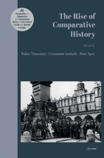 Book cover of: Rise of Comparative History. By: Balazs Trencsenyi
