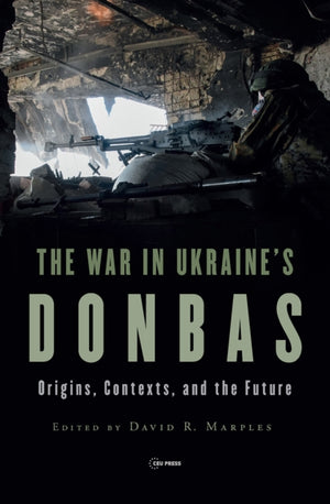 The War in Ukraine’s Donbas