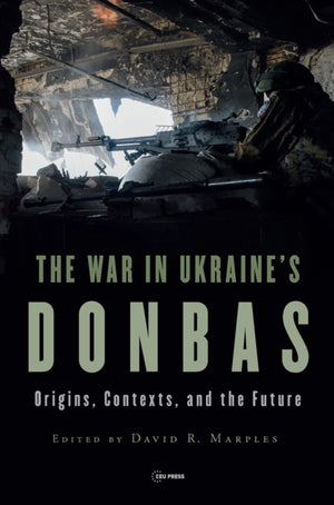 The War in Ukraine’s Donbas