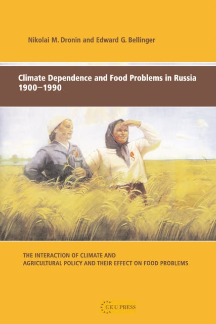 Book cover of: Climate Dependence and Food Problems in Russia, 1900-1990. By: Nikolai M. Dronin
