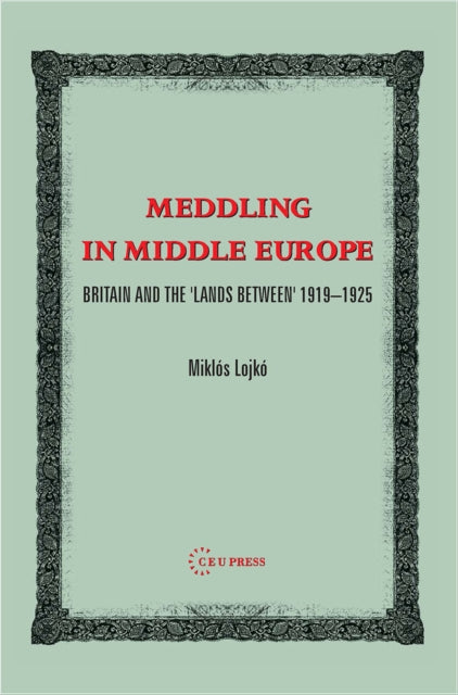 Book cover of: Meddling in Middle Europe