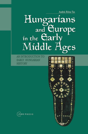 Hungarians and Europe in the Early Middle Ages