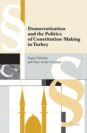 Democratization and the Politics of Constitution-Making in Turkey