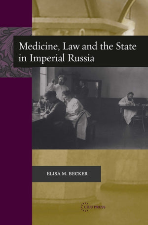 Medicine, Law, and the State in Imperial Russia