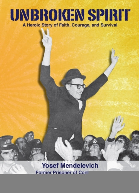 Book cover of: Unbroken Spirit. By: Iosif Mendelevich