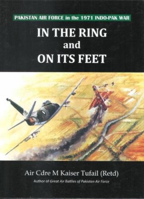 Book cover of: In the ring and on its feet Pakistan air force in the 1971 indo Pak war