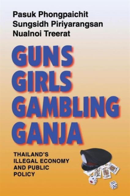 Book cover of: Guns, Girls, Gambling, Ganja. By: Pasuk Phongpaichit.
