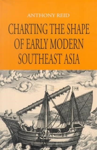 Book cover of: Charting the Shape of Early Modern Southeast Asia