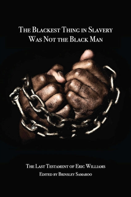 Book cover of: Blackest Thing in Slavery Was not the Black Man. By: Brinsley Samaroo