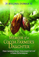 Book cover of: Memoir of a Cocoa Farmers Daughter. By: Regina Dumas