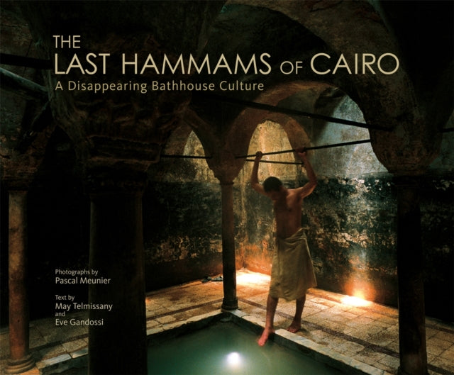 Book cover of: Last Hammams of Cairo. By: Pascal Meunier