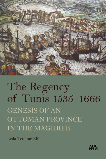 Book cover of: Regency of Tunis, 1535–1666. By: Leïla Temime Blili
