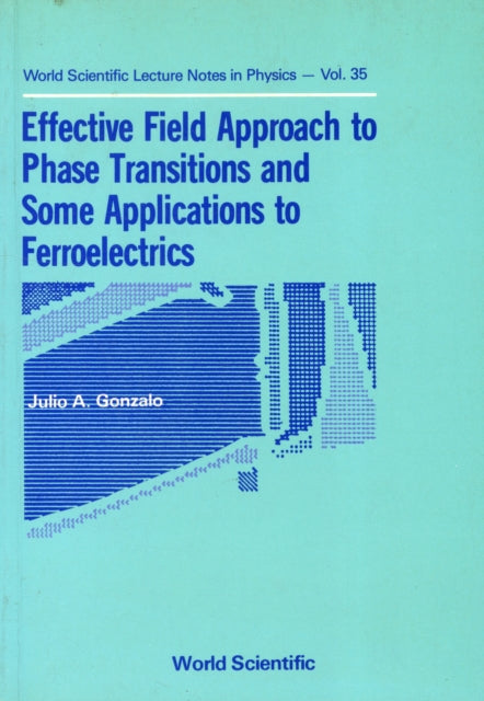 Book cover of: Effective Field Approach To Phase Transitions And Some Applications To Ferroelectrics