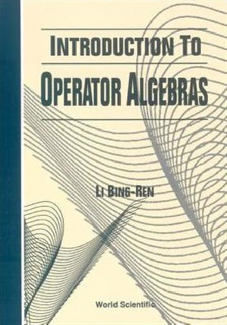 Book cover of: Introduction To Operator Algebras. By: Li Bing-Ren
