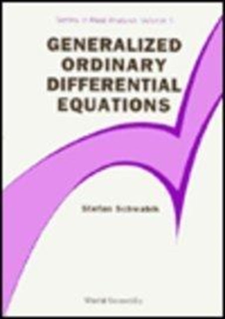 Book cover of: Generalized Ordinary Differential Equations. By: S. Schwabik