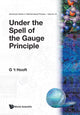 Book cover of: Under The Spell Of The Gauge Principle. By: G. T. Hooft