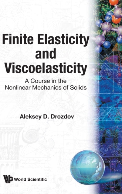Book cover of: Finite Elasticity And Viscoelasticity: A Course In The Nonlinear Mechanics Of Solids