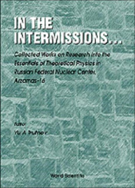 Book cover of: In The Intermissions: Collected Works On Research Into The Essentials Of Theoretical Physics In R. By: Yu A. Trutnev