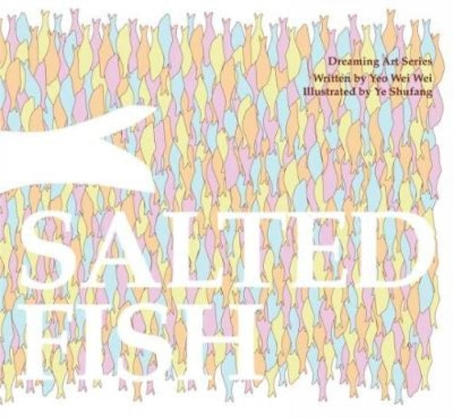 Book cover of: Salted Fish. By: Wei-Wei Yeo