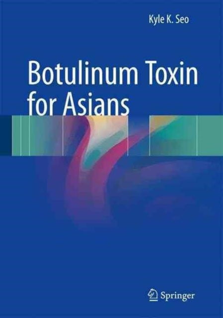 Book cover of: Botulinum Toxin for Asians. By: Kyle K Seo