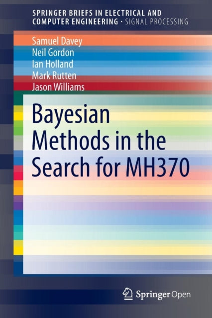 Book cover of: Bayesian Methods in the Search for MH370. By: Sam Davey
