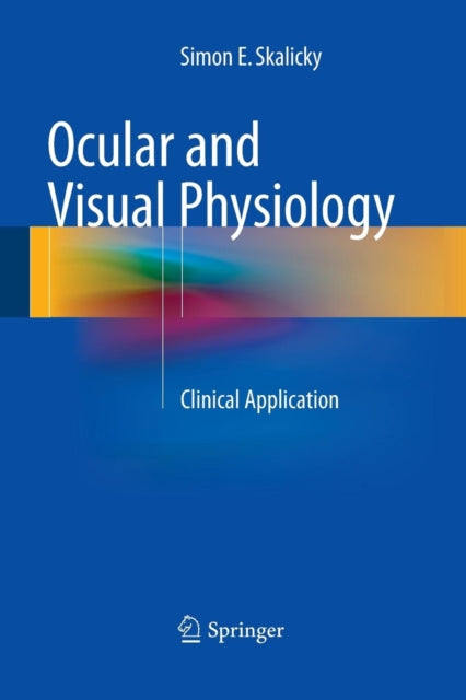 Book cover of: Ocular and Visual Physiology. By: Simon E. Skalicky