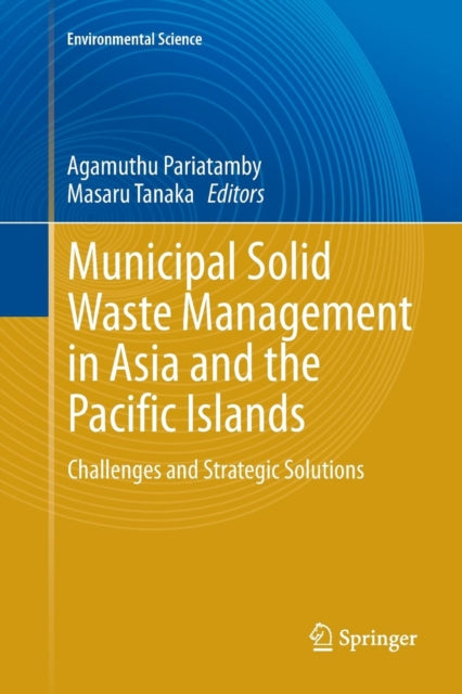Book cover of: Municipal Solid Waste Management in Asia and the Pacific Islands. By: Agamuthu Pariatamby