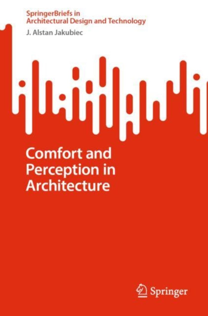 Book cover of: Comfort and Perception in Architecture. By: J. Alstan Jakubiec