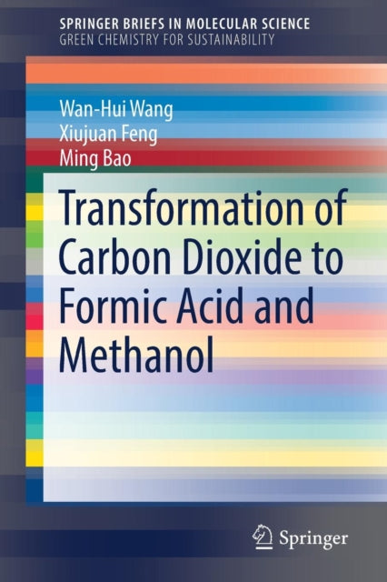 Book cover of: Transformation of Carbon Dioxide to Formic Acid and Methanol. By: Wan-Hui Wang