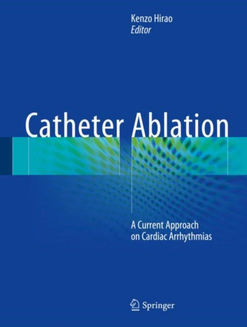 Book cover of: Catheter Ablation. By: Kenzo Hirao