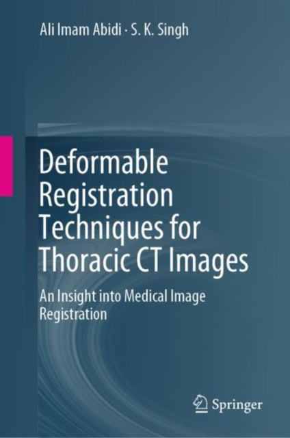 Book cover of: Deformable Registration Techniques for Thoracic CT Images. By: Ali Imam Abidi
