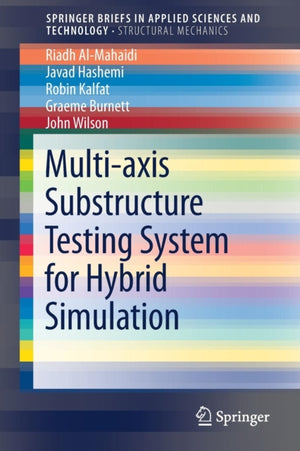 Multi-axis Substructure Testing System for Hybrid Simulation