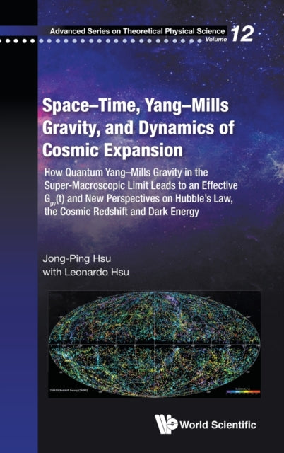 Book cover of: Space-time, Yang-mills Gravity, And Dynamics Of Cosmic Expansion: How Quantum Yang-mills Gravity In The Super-macroscopic Limit Leads To An Effective Gµv(t) And New Perspectives On Hubble's Law, The Cosmic Redshift And Dark Energy. By: Jong-Ping Hsu